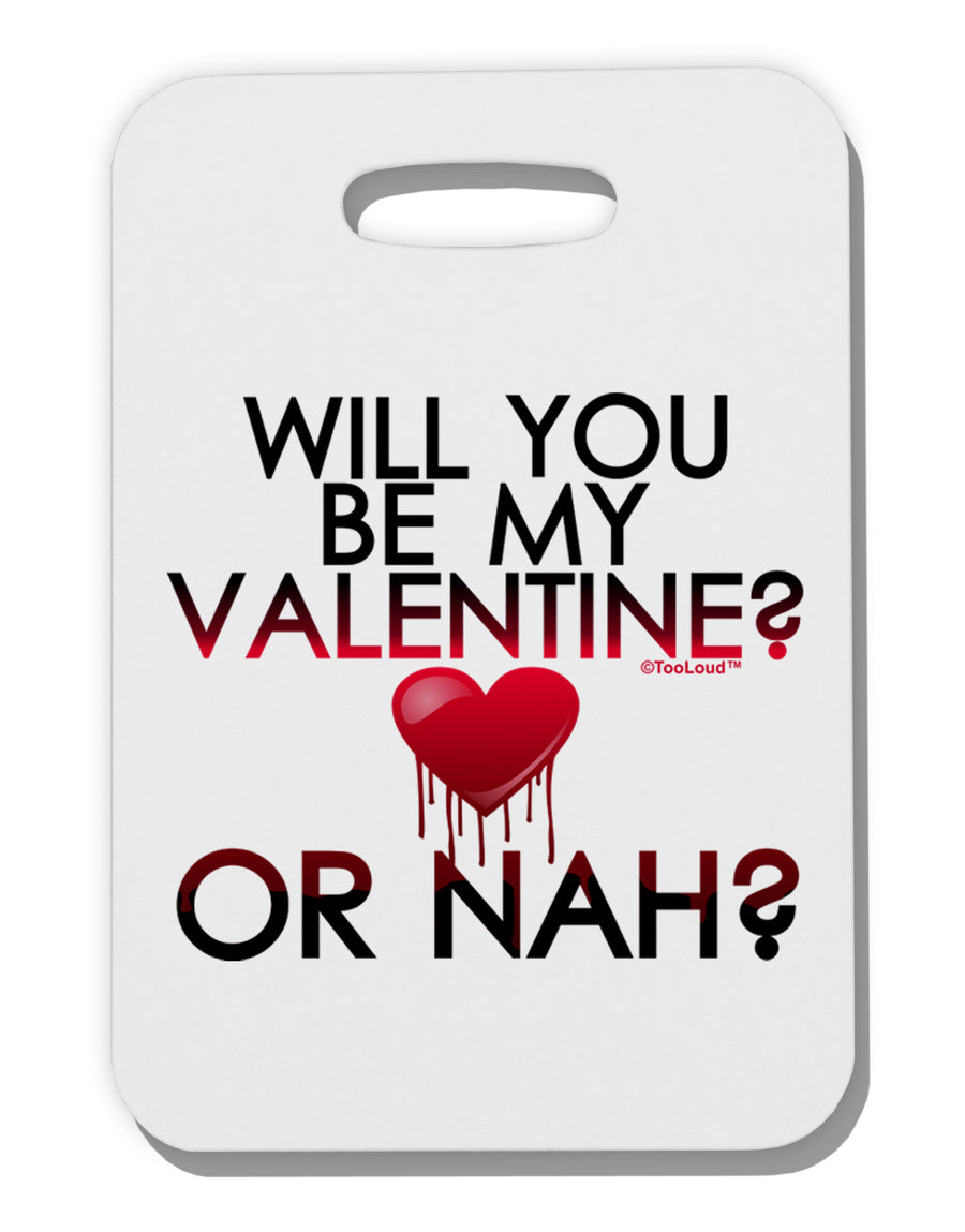 My Valentine or Nah Thick Plastic Luggage Tag-Luggage Tag-TooLoud-White-One Size-Davson Sales