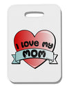 I Love My Mom - Heart Banner Design Thick Plastic Luggage Tag by TooLoud-Luggage Tag-TooLoud-White-One Size-Davson Sales