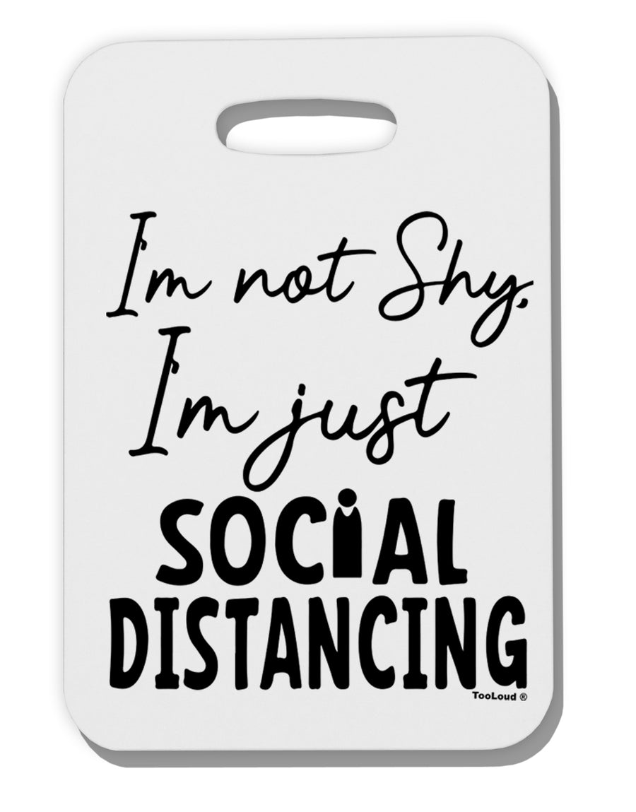 TooLoud I'm not Shy I'm Just Social Distancing Thick Plastic Luggage Tag-Luggage Tag-TooLoud-Davson Sales