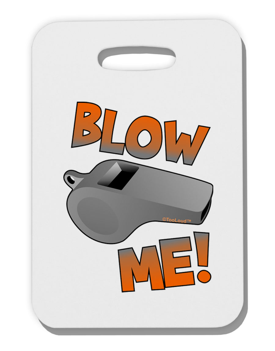 Blow Me Whistle Thick Plastic Luggage Tag-Luggage Tag-TooLoud-White-One Size-Davson Sales