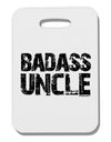 Badass Uncle Thick Plastic Luggage Tag by TooLoud-Luggage Tag-TooLoud-White-One Size-Davson Sales