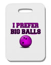 I Prefer Big Balls - Bowling Thick Plastic Luggage Tag-Luggage Tag-TooLoud-White-One Size-Davson Sales