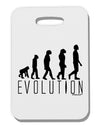 Evolution of Man Thick Plastic Luggage Tag by TooLoud