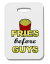 Fries Before Guys Thick Plastic Luggage Tag by TooLoud-Luggage Tag-TooLoud-White-One Size-Davson Sales