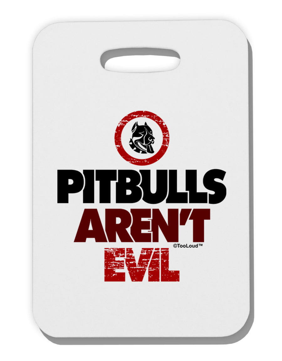 Distressed Pitbulls Aren't Evil Thick Plastic Luggage Tag-Luggage Tag-TooLoud-White-One Size-Davson Sales