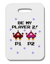 Be My Player 2 Thick Plastic Luggage Tag-Luggage Tag-TooLoud-White-One Size-Davson Sales