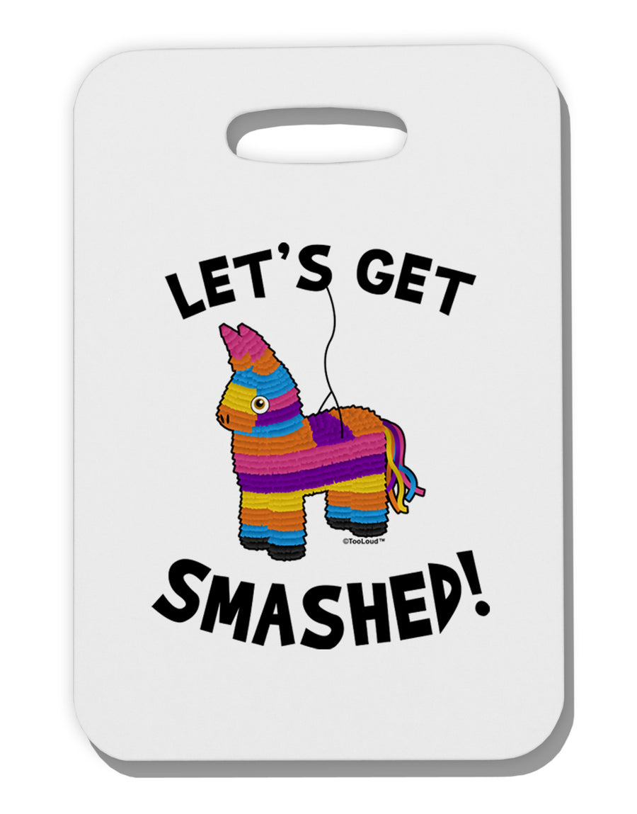 Let's Get Smashed Pinata Thick Plastic Luggage Tag-Luggage Tag-TooLoud-White-One Size-Davson Sales