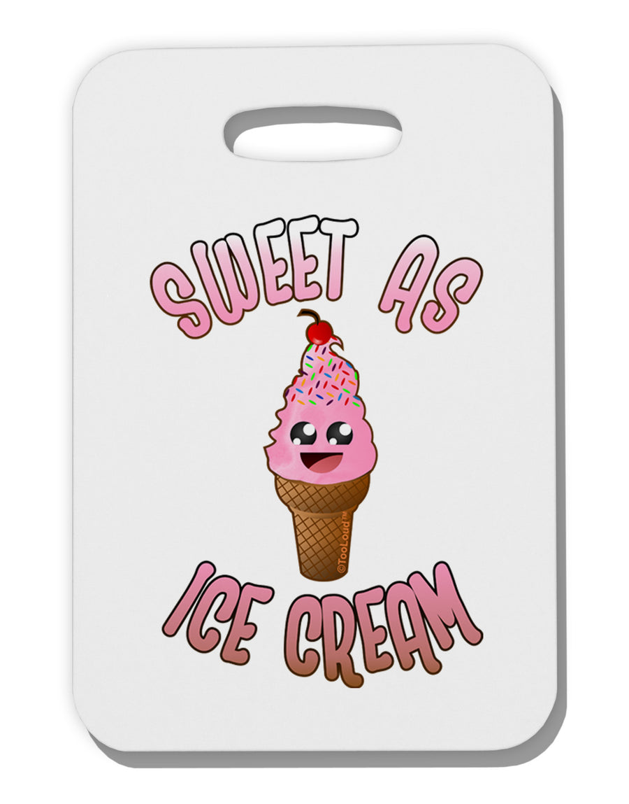 Cute Ice Cream Cone - Sweet As Ice Cream Thick Plastic Luggage Tag-Luggage Tag-TooLoud-White-One Size-Davson Sales