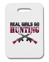 Real Girls Go Hunting Thick Plastic Luggage Tag-Luggage Tag-TooLoud-White-One Size-Davson Sales