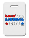 The Liberal Life Thick Plastic Luggage Tag-Luggage Tag-TooLoud-White-One Size-Davson Sales