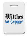 TooLoud Witches Be Trippin Blue Thick Plastic Luggage Tag-Luggage Tag-TooLoud-White-One Size-Davson Sales