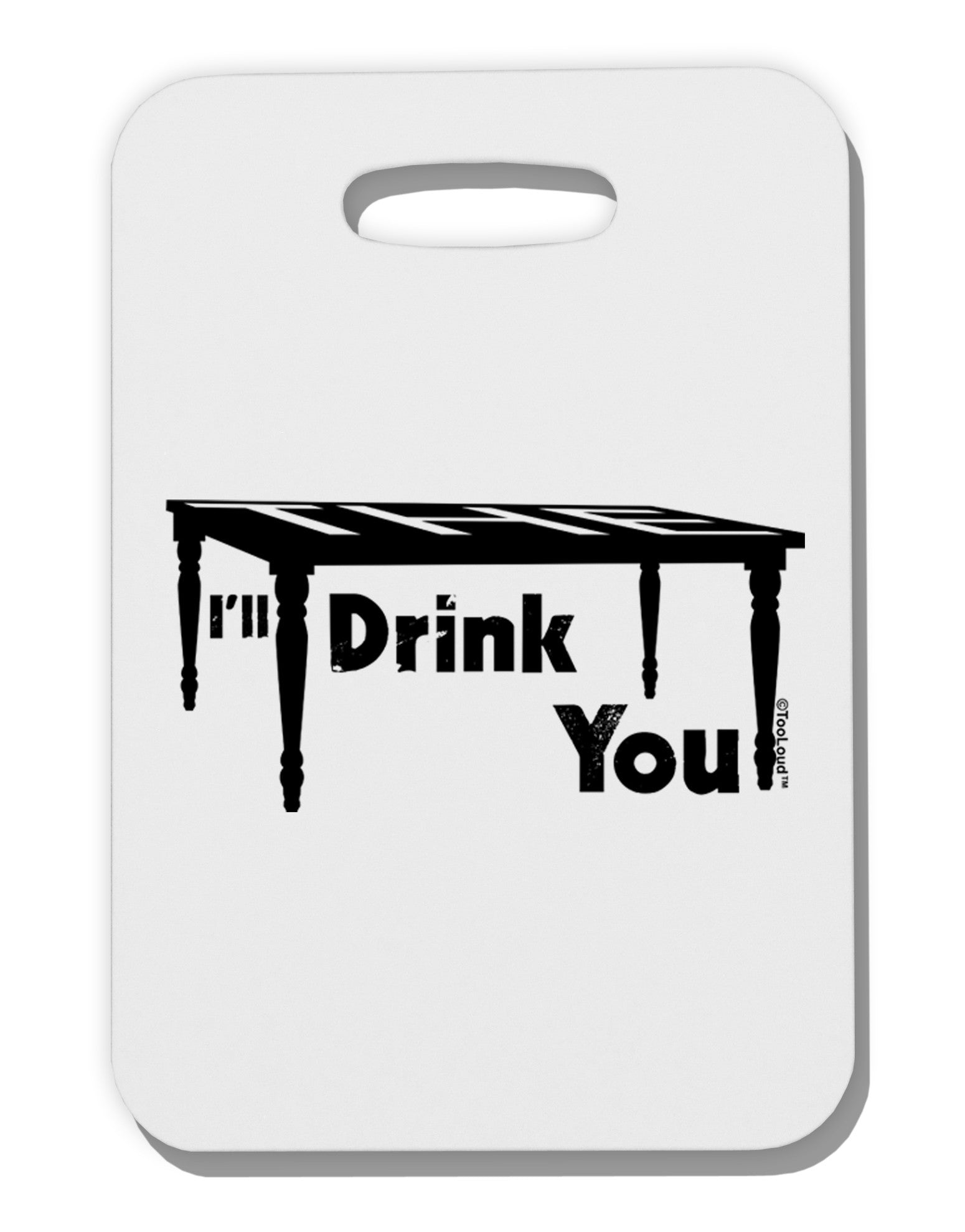 I'll Drink You Under the Table Thick Plastic Luggage Tag-Luggage Tag-TooLoud-White-One Size-Davson Sales