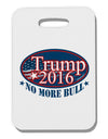 Trump No More Bull Thick Plastic Luggage Tag-Luggage Tag-TooLoud-White-One Size-Davson Sales