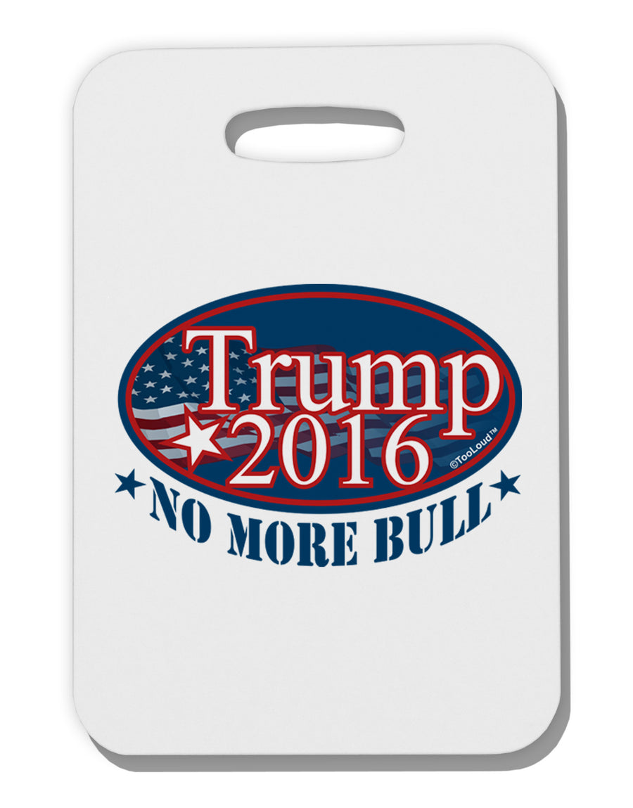 Trump No More Bull Thick Plastic Luggage Tag-Luggage Tag-TooLoud-White-One Size-Davson Sales