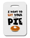 Eat Your Pie Thick Plastic Luggage Tag-Luggage Tag-TooLoud-White-One Size-Davson Sales