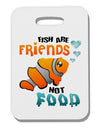 Fish Are Friends Not Food Thick Plastic Luggage Tag-Luggage Tag-TooLoud-White-One Size-Davson Sales