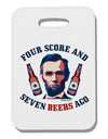 Seven Beers Ago - Lincoln Thick Plastic Luggage Tag-Luggage Tag-TooLoud-White-One Size-Davson Sales