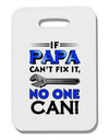 If Papa Can't Fix It - Father's Day Thick Plastic Luggage Tag by TooLoud-Luggage Tag-TooLoud-White-One Size-Davson Sales