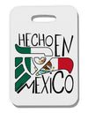 Hecho en Mexico Design - Mexican Flag Thick Plastic Luggage Tag by TooLoud-Luggage Tag-TooLoud-White-One Size-Davson Sales