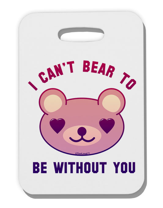 I Can't Bear to be Without You Thick Plastic Luggage Tag by-Luggage Tag-TooLoud-White-One Size-Davson Sales