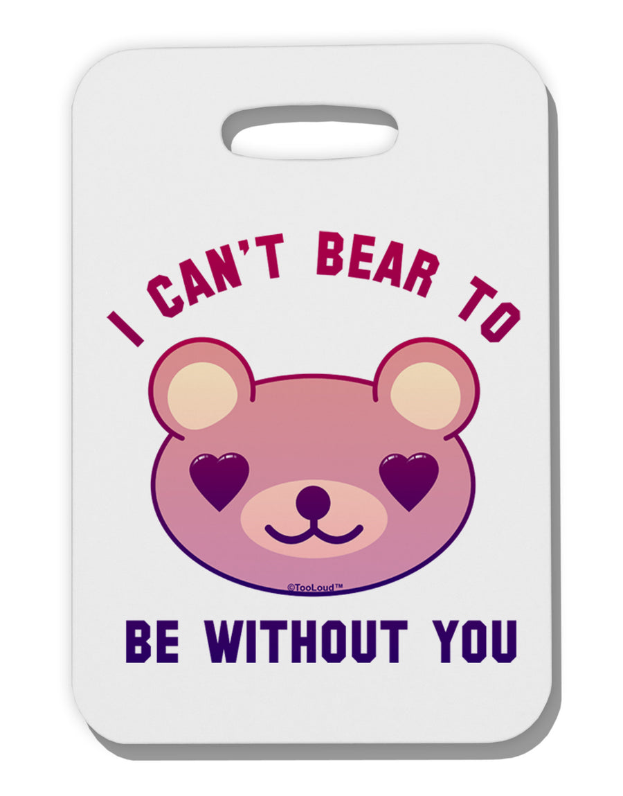 I Can't Bear to be Without You Thick Plastic Luggage Tag by-Luggage Tag-TooLoud-White-One Size-Davson Sales