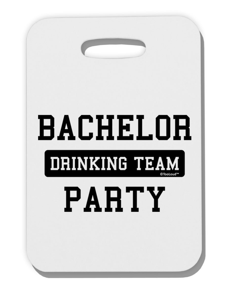 Bachelor Party Drinking Team Thick Plastic Luggage Tag-Luggage Tag-TooLoud-White-One Size-Davson Sales