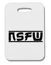 NSFW Not Safe For Work Thick Plastic Luggage Tag by TooLoud-Luggage Tag-TooLoud-White-One Size-Davson Sales