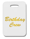 Birthday Crew Text Thick Plastic Luggage Tag by TooLoud-Luggage Tag-TooLoud-White-One Size-Davson Sales