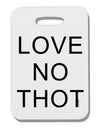 Love No Thot Thick Plastic Luggage Tag-Luggage Tag-TooLoud-White-One Size-Davson Sales