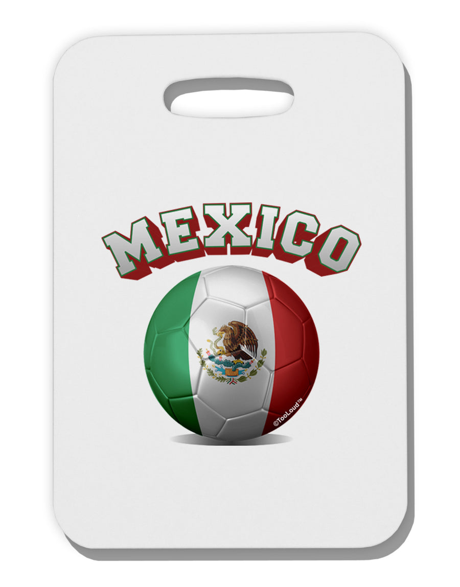 Soccer Ball Flag - Mexico Thick Plastic Luggage Tag-Luggage Tag-TooLoud-One Size-Davson Sales