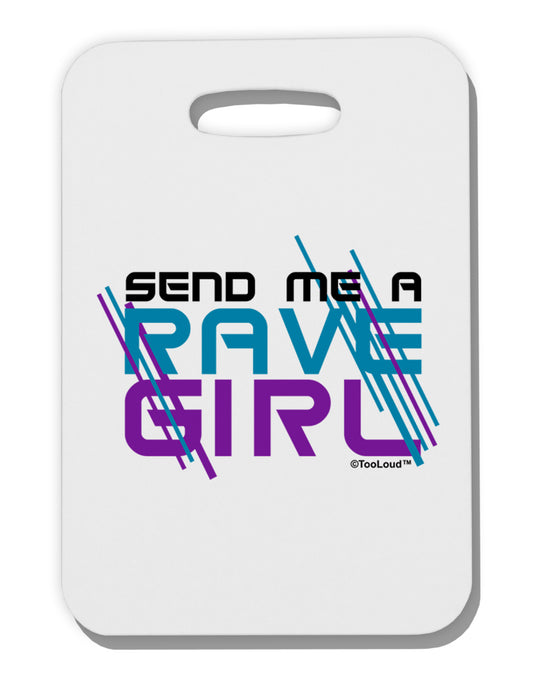 Send Me A Rave Girl Thick Plastic Luggage Tag-Luggage Tag-TooLoud-White-One Size-Davson Sales