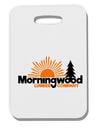 Morningwood Company Funny Thick Plastic Luggage Tag by TooLoud