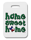 Home Sweet Home - Texas - Cactus and State Flag Thick Plastic Luggage Tag by TooLoud-Luggage Tag-TooLoud-White-One Size-Davson Sales