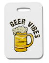 TooLoud Beer Vibes Thick Plastic Luggage Tag-Luggage Tag-TooLoud-Davson Sales