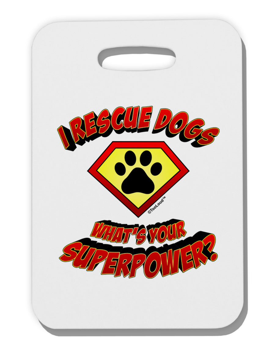 Rescue Dogs - Superpower Thick Plastic Luggage Tag-Luggage Tag-TooLoud-White-One Size-Davson Sales