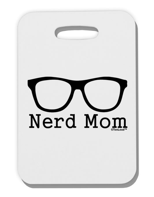Nerd Mom - Glasses Thick Plastic Luggage Tag by TooLoud-Luggage Tag-TooLoud-White-One Size-Davson Sales