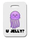 U Jelly Cute Jellyfish Thick Plastic Luggage Tag by TooLoud-Luggage Tag-TooLoud-White-One Size-Davson Sales