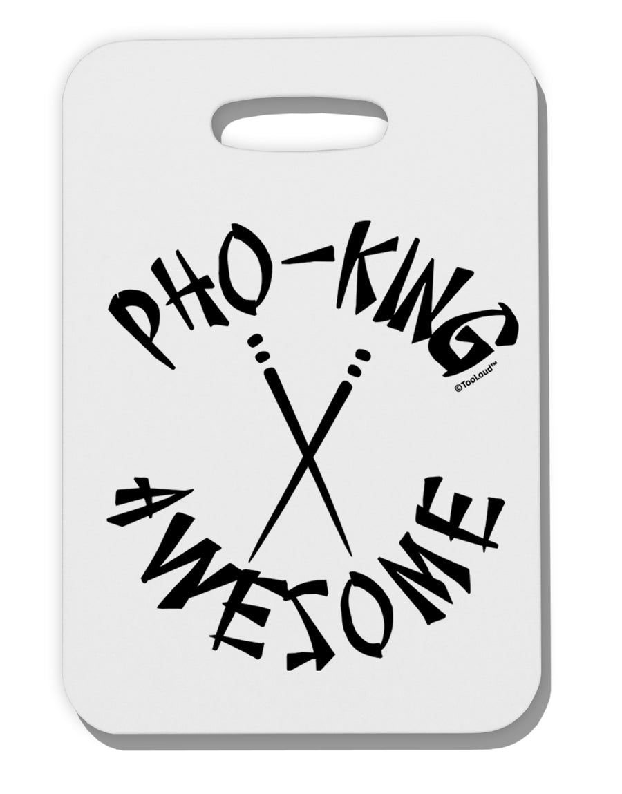 TooLoud PHO KING AWESOME, Funny Vietnamese Soup Vietnam Foodie Thick Plastic Luggage Tag-Luggage Tag-TooLoud-Davson Sales