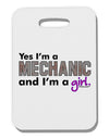 TooLoud Yes I am a Mechanic Girl Thick Plastic Luggage Tag-Luggage Tag-TooLoud-White-One Size-Davson Sales