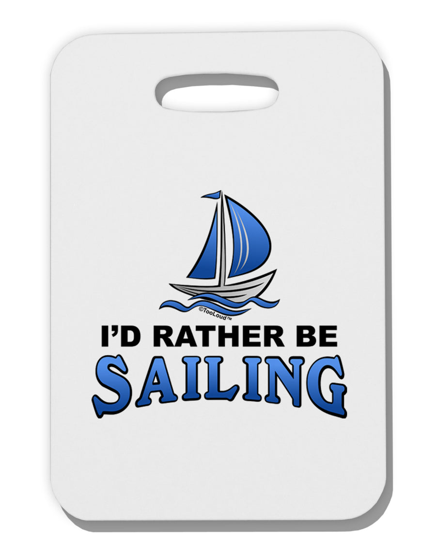 I'd Rather Be Sailing Thick Plastic Luggage Tag-Luggage Tag-TooLoud-White-One Size-Davson Sales