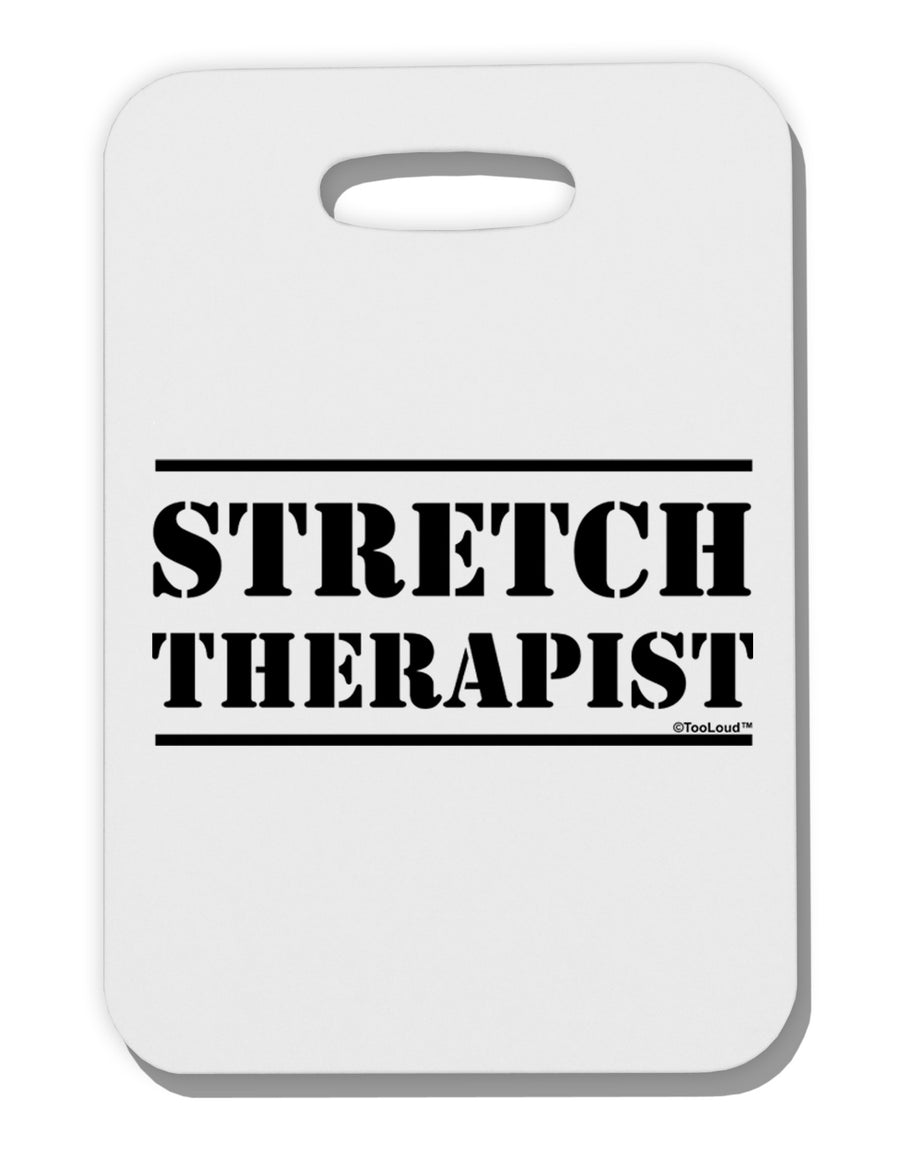 Stretch Therapist Text Thick Plastic Luggage Tag by-Luggage Tag-TooLoud-White-One Size-Davson Sales