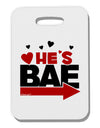 He's BAE - Right Arrow Thick Plastic Luggage Tag-Luggage Tag-TooLoud-White-One Size-Davson Sales