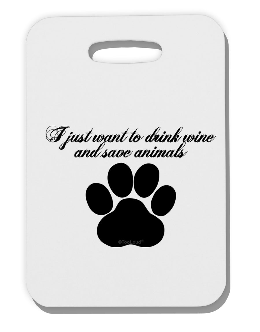 I Just Want To Drink Wine And Save Animals Thick Plastic Luggage Tag by TooLoud-Luggage Tag-TooLoud-White-One Size-Davson Sales