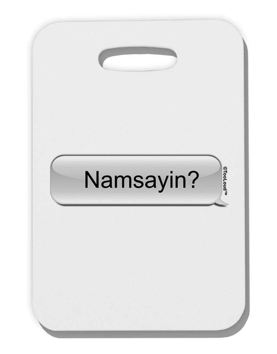 Namsayin Text Bubble Thick Plastic Luggage Tag-Luggage Tag-TooLoud-White-One Size-Davson Sales