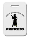 Don't Mess With The Princess Thick Plastic Luggage Tag-Luggage Tag-TooLoud-White-One Size-Davson Sales