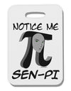 Notice Me Sen-Pi Thick Plastic Luggage Tag-Luggage Tag-TooLoud-White-One Size-Davson Sales