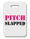 Pitch Slapped - Pink Thick Plastic Luggage Tag-Luggage Tag-TooLoud-White-One Size-Davson Sales