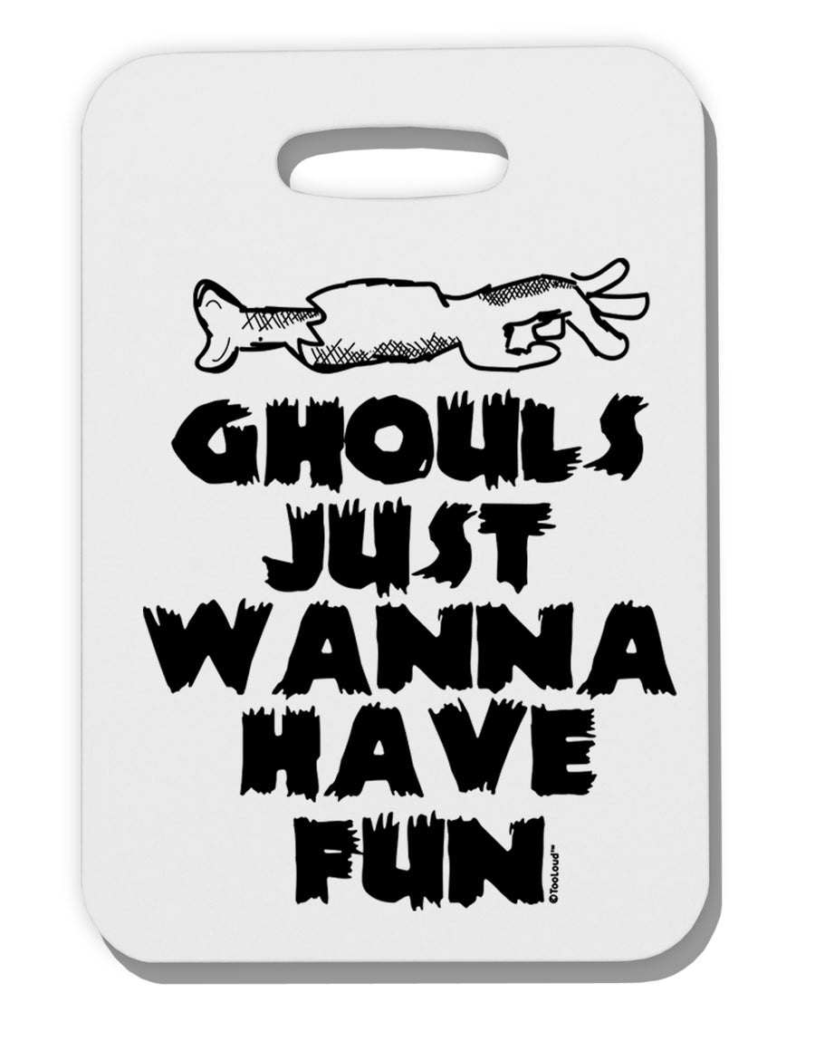 TooLoud Ghouls Just Wanna Have Fun Thick Plastic Luggage Tag-Luggage Tag-TooLoud-Davson Sales