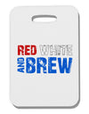 Red White and Brew Color Thick Plastic Luggage Tag by TooLoud-Luggage Tag-TooLoud-White-One Size-Davson Sales