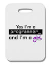 Yes I am a Programmer Girl Thick Plastic Luggage Tag-Luggage Tag-TooLoud-White-One Size-Davson Sales